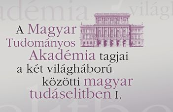 A Magyar Tudományos Akadémia tagjai a két világháború közötti magyar tudáselitben